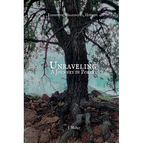 Unraveling: A Journey in Poetry