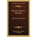 Thoreau, The Poet-Naturalist: With Memorial Verses