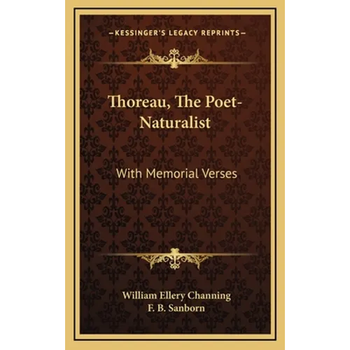 Thoreau, The Poet-Naturalist: With Memorial Verses