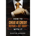 How To Cheat At Credit Repair & Get Away With It