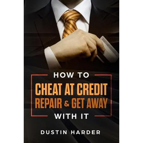 How To Cheat At Credit Repair & Get Away With It