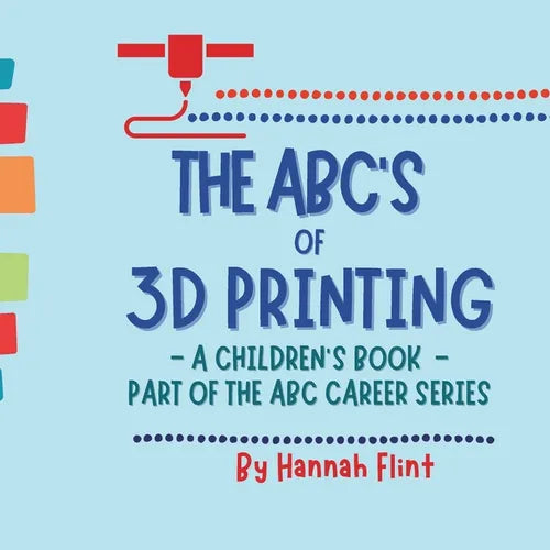 The ABC's of 3D Printing