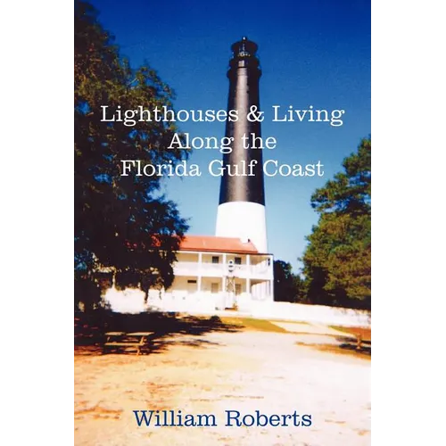 Lighthouses and Living Along the Florida Gulf Coast