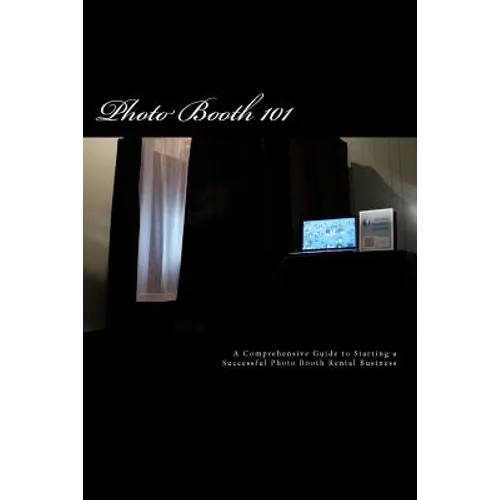 Photo Booth 101: A Comprehensive Guide to Starting a Successful Photo Booth Rental Business