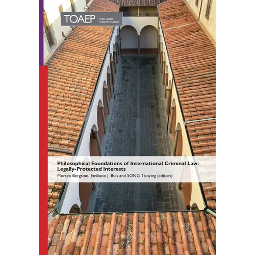 Philosophical Foundations of International Criminal Law: Legally-Protected Interests