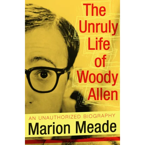 The Unruly Life of Woody Allen