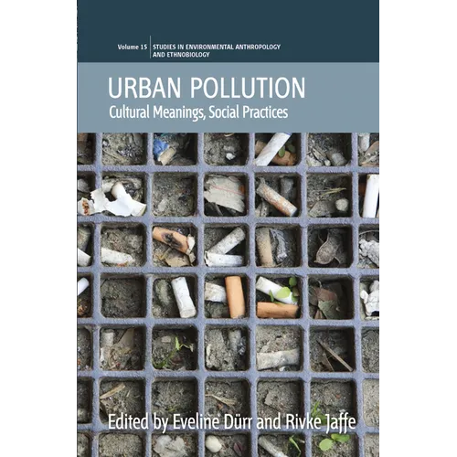 Urban Pollution: Cultural Meanings, Social Practices