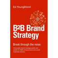 B2B Brand Strategy: Break through the noise