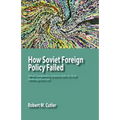 How Soviet Foreign Policy Failed: What Complexity Science Tells Us That Nothing Else Can