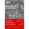 Money, Markets, and Merit: The Economic Thought of Leonardus Lessius