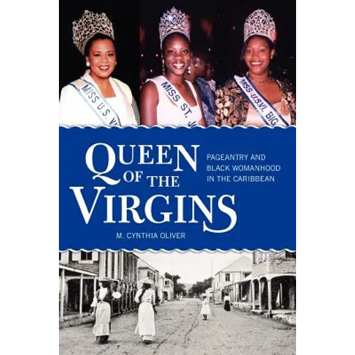 Queen of the Virgins: Pageantry and Black Womanhood in the Caribbean
