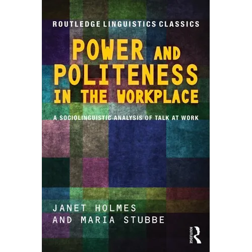 Power and Politeness in the Workplace: A Sociolinguistic Analysis of Talk at Work