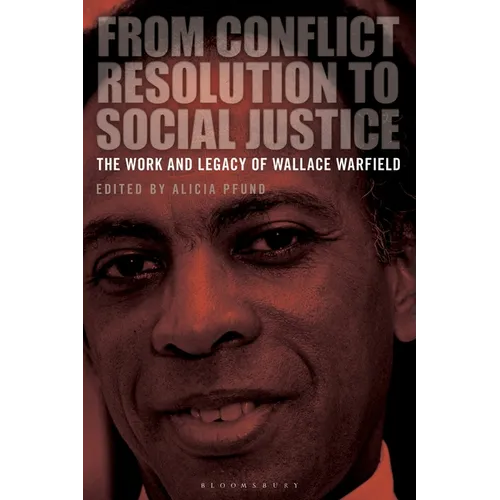 From Conflict Resolution to Social Justice: The Work and Legacy of Wallace Warfield
