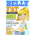 Belly Fat: The Healthy Eating Guide to Lose That Stubborn Belly Fat - No Exercise Required