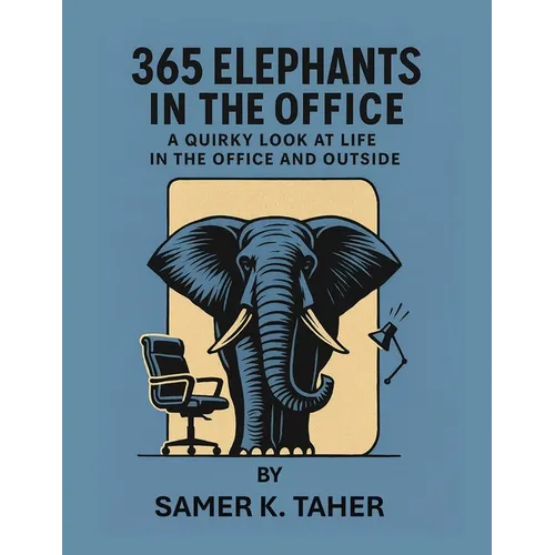 365 Elephants in the Office: A quirky look at life in the office and outside