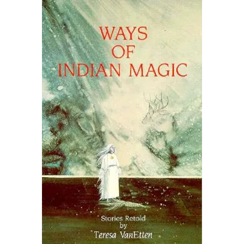 Ways of Indian Magic: Stories Retold