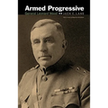 Armed Progressive: General Leonard Wood