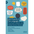 Anti-Proverbs in Five Languages: Structural Features and Verbal Humor Devices