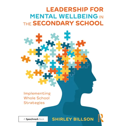 Leadership for Mental Wellbeing in the Secondary School: Implementing Whole School Strategies