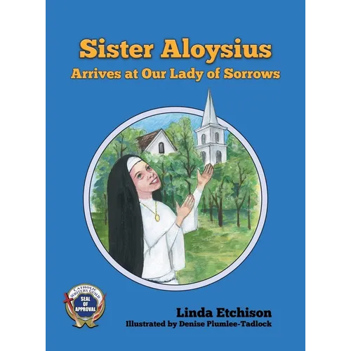 Sister Aloysius Arrives at Our Lady of Sorrows