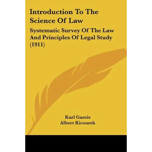 Introduction To The Science Of Law: Systematic Survey Of The Law And Principles Of Legal Study (1911)