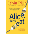Alice, Let's Eat: Further Adventures of a Happy Eater
