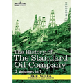 The History of the Standard Oil Company ( 2 Volumes in 1)