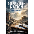 Confirmation Nation: The Blueprint