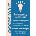 OSCEsmart - 50 medical student OSCEs in Emergency Medicine: Vignettes, histories and mark schemes for your finals.