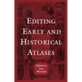 Editing Early and Historical Atlases: Papers given at the Twenty-ninth Annual Conference on Editorial Problems, University of Toronto, 5-6 November 19