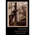 A Treatise on Money: Two Volumes Complete in One