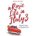 A Rosie Life In Italy 3: Should I Stay or Should I Go?