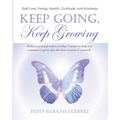 Keep Going, Keep Growing: A wellness journal with a 70-day tracker to help you continue to grow into the best version of yourself