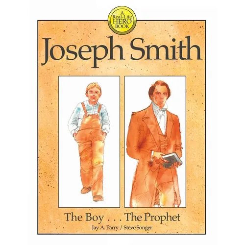Joseph Smith: The Boy . . . The Prophet