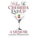 Where the Cherries End Up: A Memoir