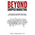Beyond Shopper Marketing: Faster Moving Consumer Goods from Sales, Marketing and Supply Chain Zynergy
