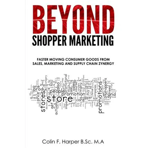 Beyond Shopper Marketing: Faster Moving Consumer Goods from Sales, Marketing and Supply Chain Zynergy