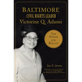 Baltimore Civil Rights Leader Victorine Q. Adams: The Power of the Ballot