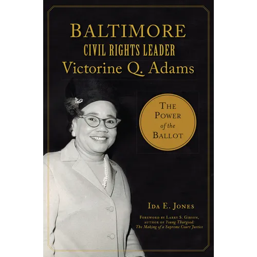 Baltimore Civil Rights Leader Victorine Q. Adams: The Power of the Ballot