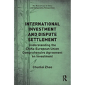 International Investment and Dispute Settlement: Understanding the China-European Union Comprehensive Agreement on Investment
