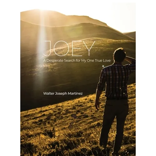 Joey: A Desperate Search for My One True Love