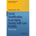 Social Stratification in an Aging Society with Low Fertility: The Case of Japan