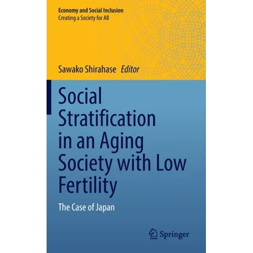 Social Stratification in an Aging Society with Low Fertility: The Case of Japan