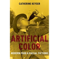 Artificial Color: Modern Food and Racial Fictions