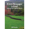 Every Stranger a God: Hiking the English Moors