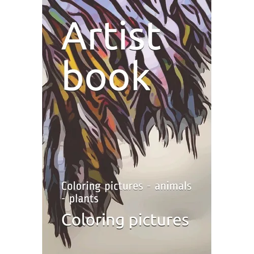 Artist book: Coloring pictures - animals - plants