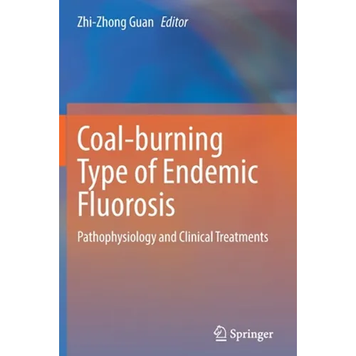 Coal-Burning Type of Endemic Fluorosis: Pathophysiology and Clinical Treatments