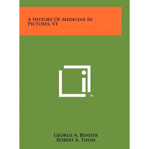 A History of Medicine in Pictures, V1