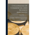 Cyclopaedia of Commercial and Business Anecdotes: Comprising Interesting Reminiscences and Facts, Remarkable Traits and Humors ... of Merchants, Trade