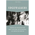 Edgewalkers: People and Organizations That Take Risks, Build Bridges, and Break New Ground